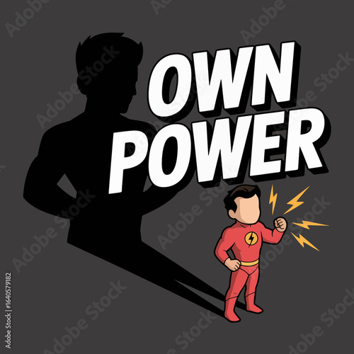 A small determined child dressed as a superhero casting a large powerful shadow of a muscular adult superhero symbolizing inner strength and potential with the words own power prominently displayed