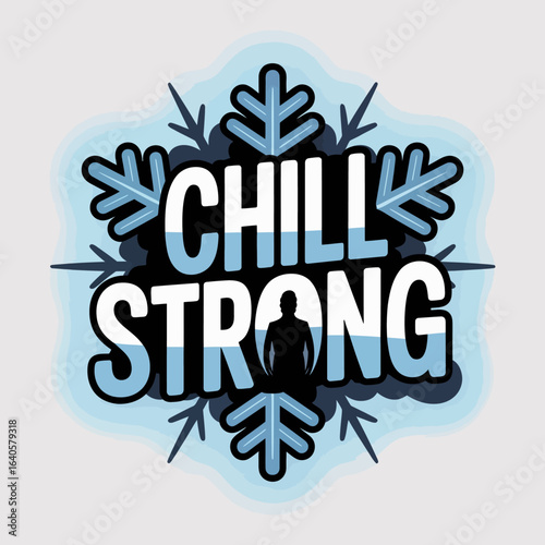 Embrace the cold and stay resilient with this powerful graphic featuring the bold text chill strong surrounded by a stylized snowflake and a silhouette of a determined person