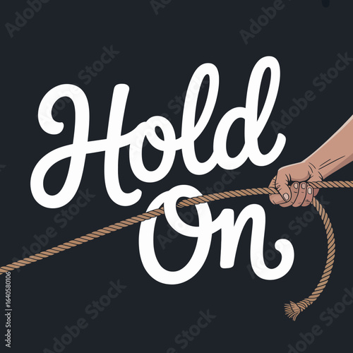 A human hand firmly grips a thick rope with the words hold on written in elegant white script against a dark background symbolizing resilience and perseverance