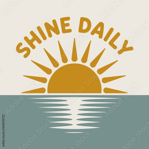 Retro vintage sun rising over calm water with the inspiring phrase shine daily in a curved arch above celebrating positivity and a new day