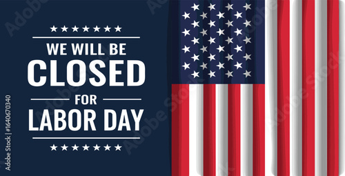 Labor Day Background Design. We will be closed for Labor Day.