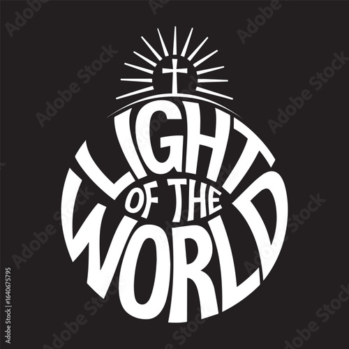 Stylized cross with radiant rays forming a light bulb above bold text “LIGHT OF THE WORLD” on black vector illustration design
