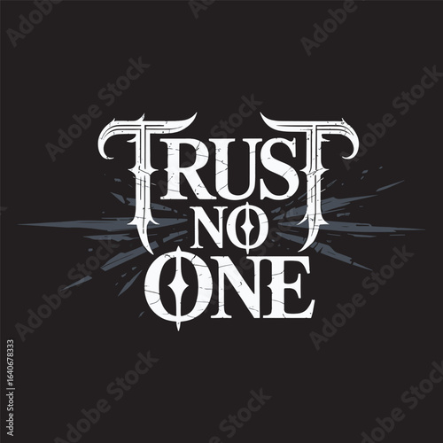 Trust no one gothic typography grunge distressed style dark streetwear text art vector illustration design
