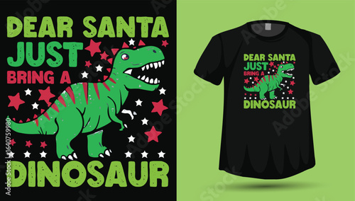 Dear Santa Just Bring a Dinosaur T-Shirt Design Vector, Cute Christmas Dino Graphic, Holiday Kids Shirt

