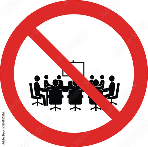 No meeting allowed symbol over business conference room, prohibition sign for office gatherings