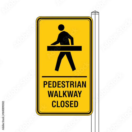 Yellow Pedestrian Walkway Closed Sign
