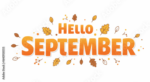 Hello September with colorful fall leaves, autumn season greeting. 