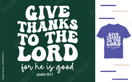 Give thanks to the lord t shirt design