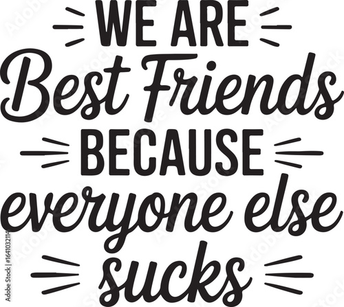 Humorous Best Friends Quote Art Print for Home Decor and Friendship Gifts