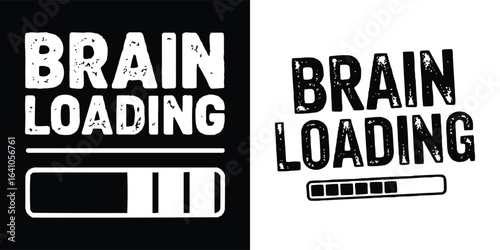 Funny brain loading progress bar graphic with distressed text style for humor quote t shirt design and digital print