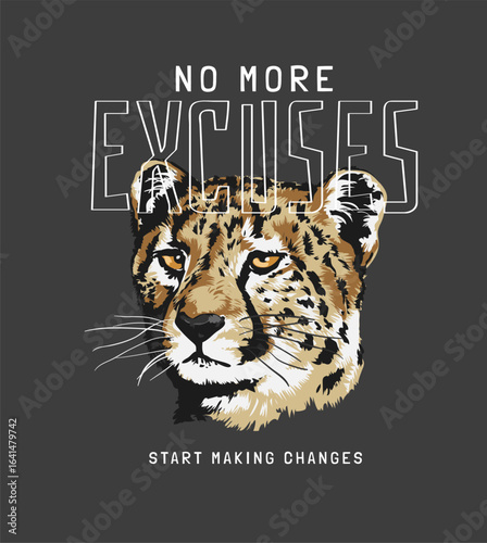 no more excuses slogan with cheetah head vector illustration - created by hand drawn