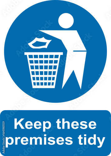 Blue and white circular vector graphic of Keep these premises tidy, mandatory warning sign