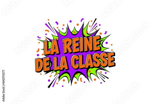 LA REINE DE LA CLASSE. Illustration de style bande dessinée pop art. Explosion de couleur pour célébrer la réussite scolaire.