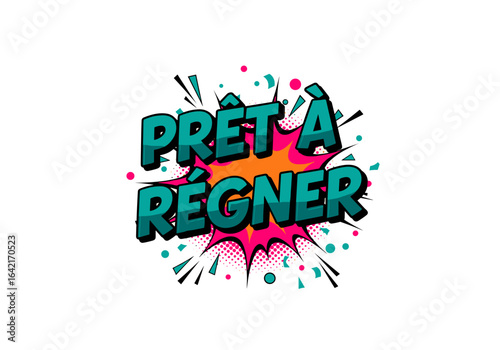 Prêt à régner. Illustration de style bande dessinée pop art. Effet de texte comique avec bulle de dialogue et demi-teintes.
