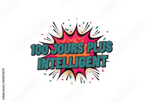 100 JOURS PLUS INTELLIGENT. Illustration de style bande dessinee pour la celebration des 100 jours d'ecole. Texte pop art avec explosion et confettis.