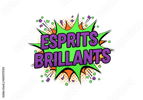 ESPRITS BRILLANTS. Illustration de style bande dessinee pop art. Bulle de dialogue explosive avec texte en francais pour concept de creativite.