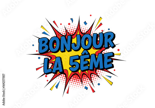 Bonjour la 5eme. Illustration de style bande dessinee pour la rentree des classes au college. Message pour les eleves de cinquieme.
