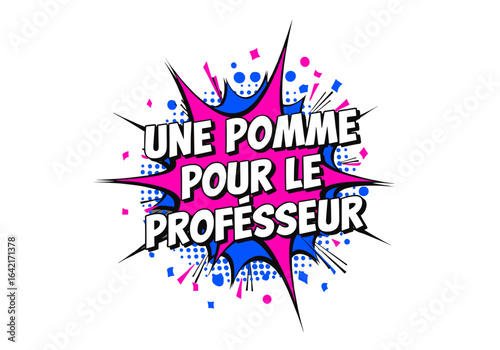 Une pomme pour le professeur. Illustration de style bande dessinee pop art. Concept pour l'ecole, l'education et la rentree scolaire.