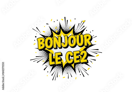 BONJOUR LE CE2. Illustration de style bande dessinee pour la rentree des classes. Message de bienvenue pour les eleves de primaire.