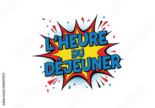 Lheure du dejeuner, texte de style bande dessinee. Illustration pop art avec bulle dexplosion et demi teintes. Lettrage comique pour la pause repas.