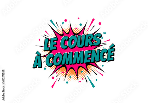 LE COURS A COMMENCÉ. Illustration de style bande dessinée pop art pour la rentrée scolaire. Texte sur fond transparent.