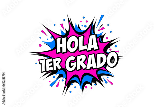 HOLA 1ER GRADO. Ilustracion de regreso a clases en estilo comic. Letrero de bienvenida para niños de primaria.