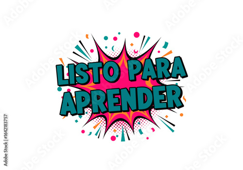 LISTO PARA APRENDER. Frase motivacional en espanol en estilo comic pop art. Ilustracion vectorial para educacion y aprendizaje con explosion de colores.