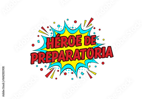 Héroe de Preparatoria. Ilustración de estilo cómic pop art. Explosión de dibujos animados con texto para diseño de camisetas, carteles y pegatinas.