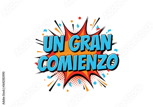 Un gran comienzo. Frase de motivacion en estilo comic pop art. Ilustracion vectorial con burbuja de dialogo de explosion y confeti para un nuevo inicio.