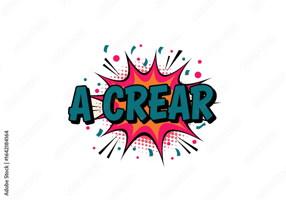 Obraz premium A CREAR. Frase en estilo comic pop art. Onomatopeya de explosion para motivacion y creatividad.