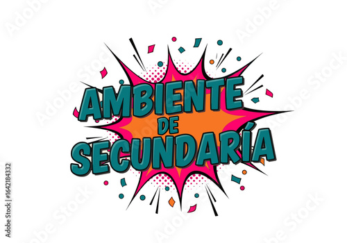 Ambiente de secundaria. Ilustracion de estilo comic pop art con explosion de colores y confeti. Letrero retro para escuela o jovenes.