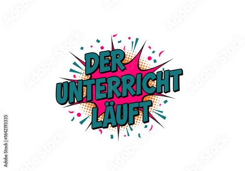 DER UNTERRICHT LÄUFT. Pop Art Sprechblase für Schule und Bildung. Comic Stil Illustration für Lernen und Lehre.