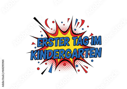 ERSTER TAG IM KINDERGARTEN. Comic Stil Sprechblase für den ersten Kindergartentag. Einschulung und Anfang. Vektor Illustration isoliert auf transparentem Hintergrund.