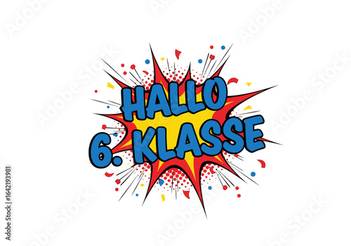 Hallo 6. Klasse. Einschulung und Schulanfang in der sechsten Klasse. Comic Pop Art Design für Schüler und Lehrer.