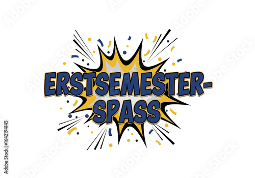 ERSTSEMESTER-SPASS. Comic-Stil Schriftzug in einer Explosion. Illustration für den Studieneinstieg und die Erstsemesterwoche.