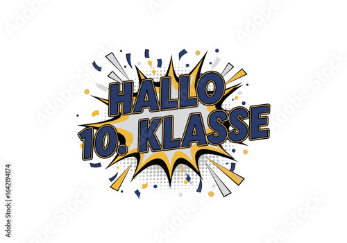 Hallo 10. Klasse. Einschulung und Schulbeginn in der zehnten Klasse. Pop Art Comic Design für Schüler und Jugendliche.