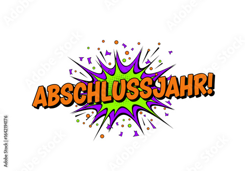 ABSCHLUSSJAHR! Comic Schriftzug fuer das Abschlussjahr. Pop Art Illustration fuer Schulabschluss, Feier und Party.