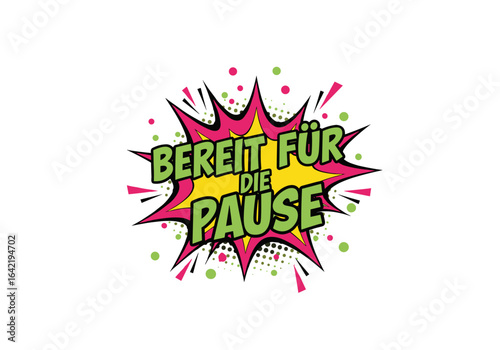 BEREIT FÜR DIE PAUSE. Lustiger Spruch in einer Comic-Sprechblase. Pop-Art-Illustration für Arbeit, Büro und Erholung auf weißem Hintergrund.