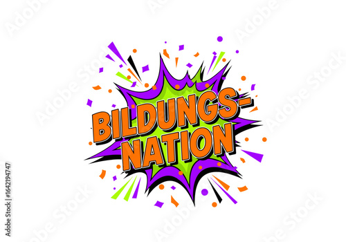 BILDUNGS-NATION, bunte Comic-Illustration im Pop-Art-Stil. Sprechblase mit Text über Bildung, Wissen und Lernen auf isoliertem Hintergrund.