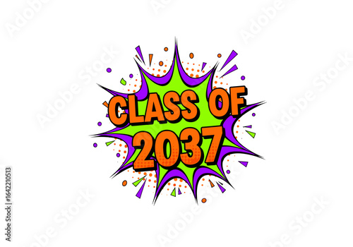 Class of 2037 pop art comic book style text. Future graduate vector illustration for school celebration or t-shirt design.