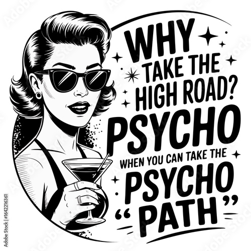 Black and White Retro Pop Art Woman with Cocktail and Humorous Psycho Path Quote Illustration