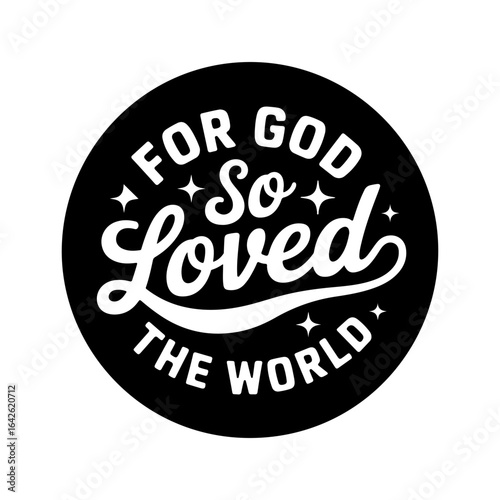 For God So Loved The World. Vector Design Isolated on White Background