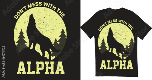 Alpha Wolf T-Shirt Design – Don’t Mess With The Alpha Quote Typography EPS Vector