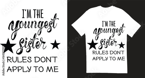 Youngest Sister T-Shirt Design – Rules Don’t Apply to Me Typography Vector EPS