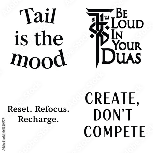 Art of motivational and islamic quotes including tail is the mood and create, dont compete, isolated on white background