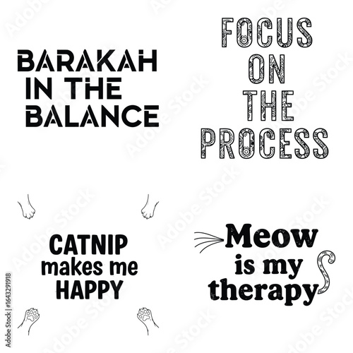 Art of diverse set of positive affirmations and humorous quotes, featuring barakah in the balance, focus on the process, catnip makes me happy, and meow is my therapy, isolated on white background