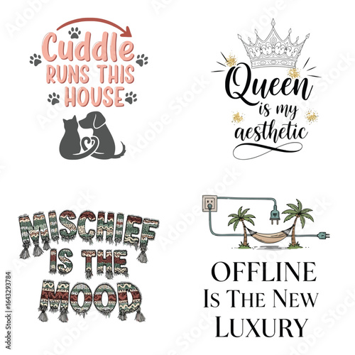 Art of four unique typography designs featuring phrases like cuddle runs this house, queen is my aesthetic, mischief is the mood, and offline is the new luxury