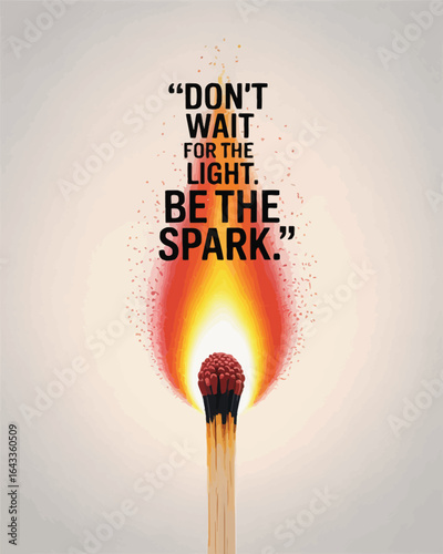 Be the spark not waiting for the light motivational match quote T Shirt Design