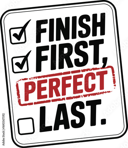 Motivational checklist finish first perfect last prioritize completion over flawless execution T Shirt Design