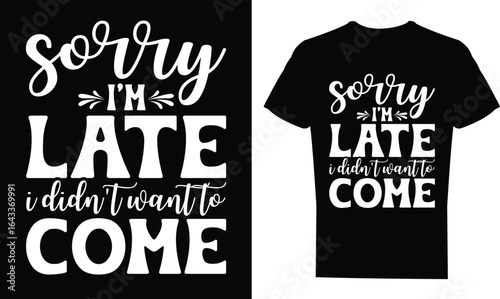 Title: Sorry I’m Late I Didn’t Want to Come Shirt - Funny Introvert Sarcastic Graphic Tee Gift